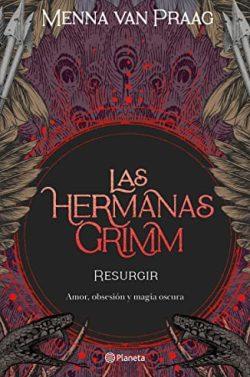 Resurgir  (Las  hermanas  Grimm  2)  |  Menna  Van  Praag