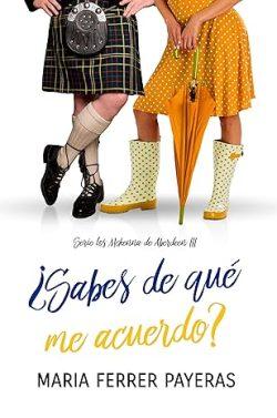 ¿Sabes  de  qué  me  acuerdo?  (Los  McKenna  de  Aberdeen  3)  |  Maria  Ferrer  Payeras