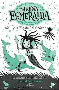 Sirena  Esmeralda  y  la  fiesta  del  océano  (La  sirena  Esmeralda  1)  |  Harriet  Muncaster