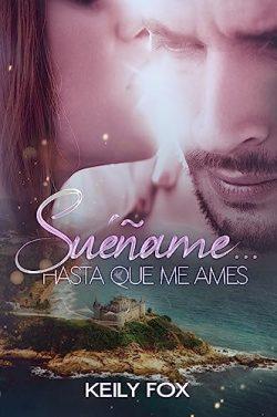 Suéñame…  hasta  que  me  ames  |  Keily  Fox