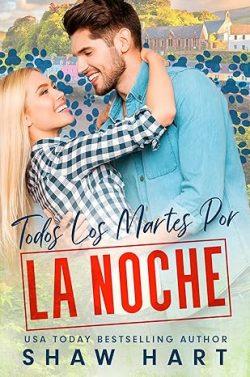 Todos  Los  Martes  Por  La  Noche  |  Shaw  Hart