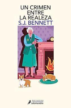 Un  crimen  entre  la  realeza  (Su  Majestad,  la  reina  investigadora  3)  |  S.  J.  Bennett