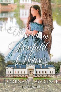 Un  secreto  en  Rosefield  House  (Lawrence  2)  |  Lorena  S.  Lawrence