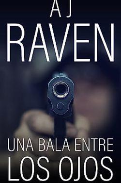 Una  bala  entre  los  ojos  (Andrés  Hurtado  3)  |  AJ  Raven