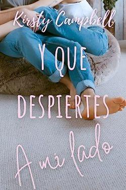 Y  que  despiertes  a  mi  lado  |  Kirsty  Campbell